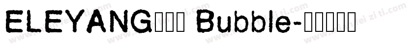 ELEYANG饿了羊 Bubble字体转换
